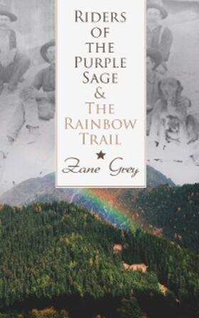 Grey |  Riders of the Purple Sage & The Rainbow Trail | eBook | Sack Fachmedien
