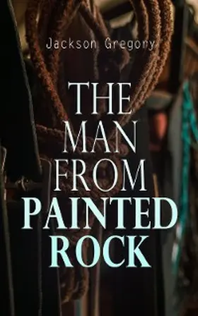 Gregory |  The Man from Painted Rock | eBook | Sack Fachmedien