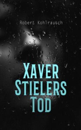 Kohlrausch |  Xaver Stielers Tod | eBook | Sack Fachmedien