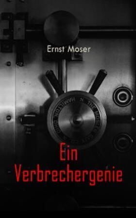 Moser |  Ein Verbrechergenie (Kommentiert) | eBook | Sack Fachmedien