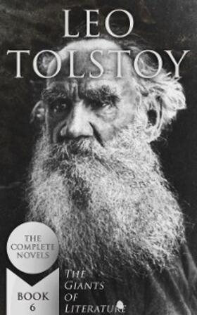 Tolstoy |  Leo Tolstoy: The Complete Novels (The Giants of Literature - Book 6) (Annotated) | eBook | Sack Fachmedien