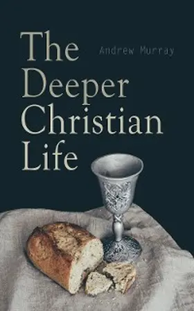 Murray |  The Deeper Christian Life | eBook | Sack Fachmedien