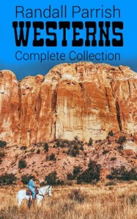 Parrish |  Randall Parrish Westerns - Complete Collection | eBook | Sack Fachmedien