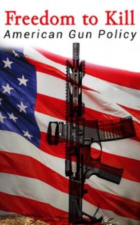 Foster / Krouse / Service | Freedom to Kill: American Gun Policy | E-Book | www.sack.de
