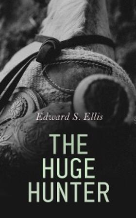 Ellis |  The Huge Hunter | eBook | Sack Fachmedien