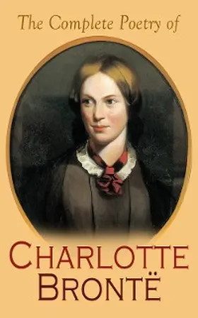 Brontë |  The Complete Poetry of Charlotte Brontë | eBook | Sack Fachmedien