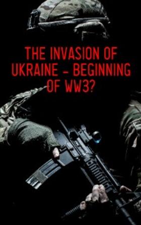 Authors |  The Invasion of Ukraine - Beginning of WW3? | eBook | Sack Fachmedien