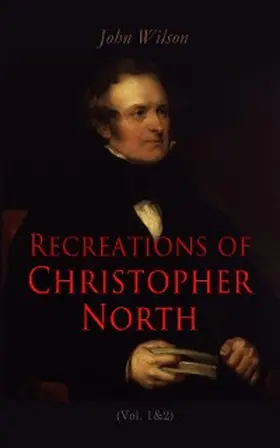 Wilson | Recreations of Christopher North (Vol. 1&2) (Annotated) | E-Book | www.sack.de