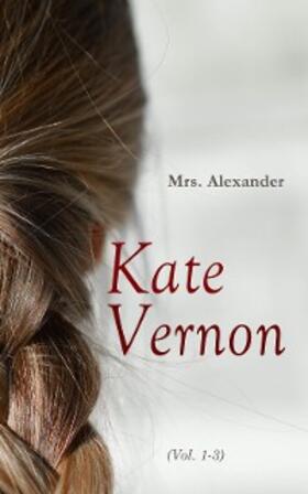 Alexander / E-Artnow |  Kate Vernon (Vol. 1-3) (Annotated) | eBook | Sack Fachmedien