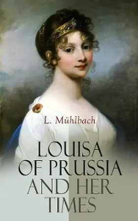 Mühlbach |  Louisa of Prussia and Her Times (Annotated) | eBook | Sack Fachmedien