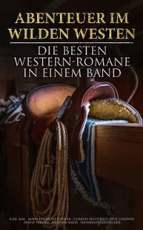 May / Harte / Stephens |  Abenteuer im Wilden Westen: Die Besten Western-Romane in einem Band | eBook | Sack Fachmedien