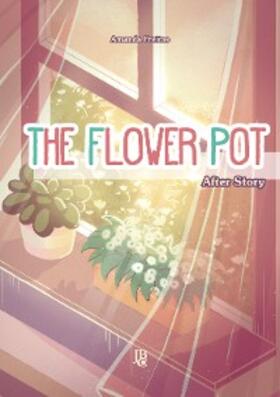 Freitas |  The Flower Pot - After Story | eBook | Sack Fachmedien