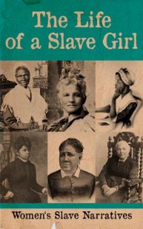 Jacobs / Robinson / Browne |  The Life of a Slave Girl - Women's Slave Narratives | eBook | Sack Fachmedien