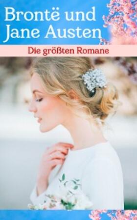 Austen / Brontë | Die größten Romane von Brontë und Jane Austen | E-Book | sack.de