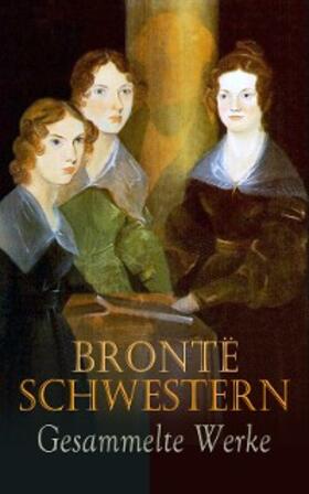Brontë |  Brontë Schwestern - Gesammelte Werke | eBook | Sack Fachmedien