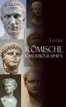 Sueton |  Römische Kaiserbiographien | eBook | Sack Fachmedien