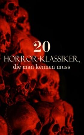 Stoker / Shelley / Poe | 20 Horror-Klassiker, die man kennen muss | E-Book | sack.de