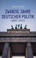 Schmoller |  Zwanzig Jahre Deutscher Politik (1897-1917) | eBook | Sack Fachmedien