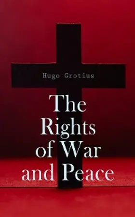 Grotius |  The Rights of War and Peace | eBook | Sack Fachmedien