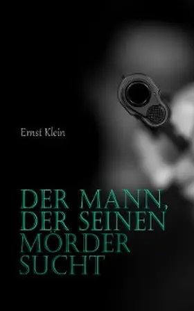 Klein |  Der Mann, der seinen Mörder sucht (Kommentiert) | eBook | Sack Fachmedien