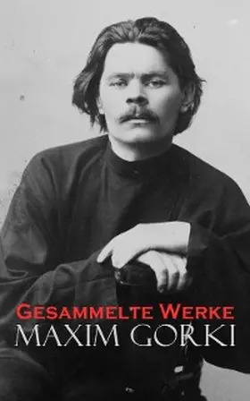 Gorki / Huhn |  Gesammelte Werke | eBook | Sack Fachmedien