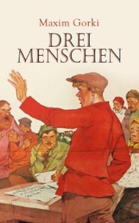 Gorki |  Drei Menschen | eBook | Sack Fachmedien