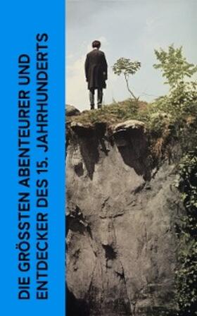 Zweig / Verne |  Die größten Abenteurer und Entdecker des 15. Jahrhunderts (Kommentiert) | eBook | Sack Fachmedien