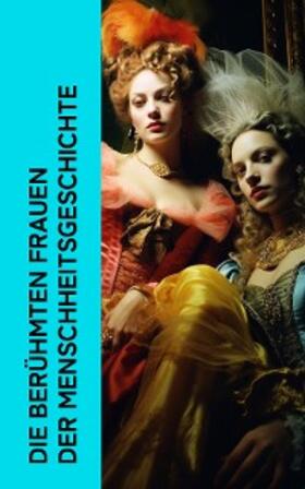Dumas / Hessel / Crusenstolpe |  Die berühmten Frauen der Menschheitsgeschichte | eBook | Sack Fachmedien