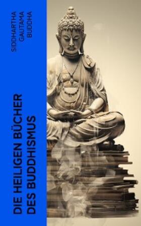 Buddha / Seidenstücker |  Die heiligen Bücher des Buddhismus | eBook | Sack Fachmedien