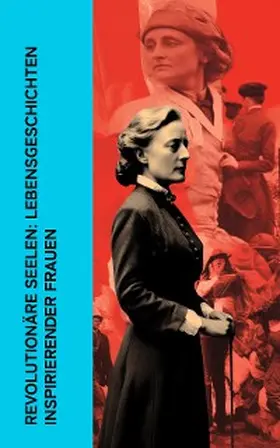 Zweig / Aston / Suttner |  Revolutionäre Seelen: Lebensgeschichten inspirierender Frauen | eBook | Sack Fachmedien
