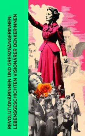 Zweig / Aston / Suttner |  Revolutionärinnen und Grenzgängerinnen: Lebensgeschichten visionärer Denkerinnen | eBook | Sack Fachmedien