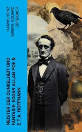 Ewers / Grisebach |  Meister der Dunkelheit und Fantasie: Edgar Allan Poe & E.T.A. Hoffmann | eBook | Sack Fachmedien