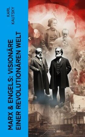 Kautsky | Marx & Engels: Visionäre einer revolutionären Welt | E-Book | sack.de