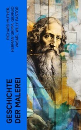 Muther / Grimm / Vasari |  Geschichte der Malerei | eBook | Sack Fachmedien