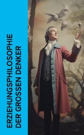 Locke / Rousseau / Kant |  Erziehungsphilosophie der großen Denker | eBook | Sack Fachmedien
