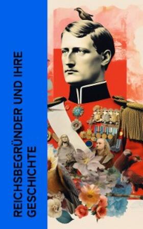 Droysen / Bleibtreu / Dumas |  Reichsbegründer und ihre Geschichte | eBook | Sack Fachmedien