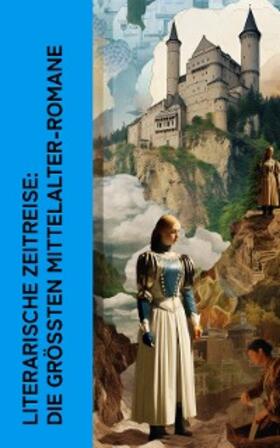 Scott / Ebers / Wichert |  Literarische Zeitreise: Die größten Mittelalter-Romane | eBook | Sack Fachmedien