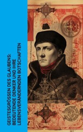 Aquin / Augustinus / Morus |  Geistesgrößen des Glaubens: Bedeutende Denker und ihre lebensverändernden Botschaften | eBook | Sack Fachmedien