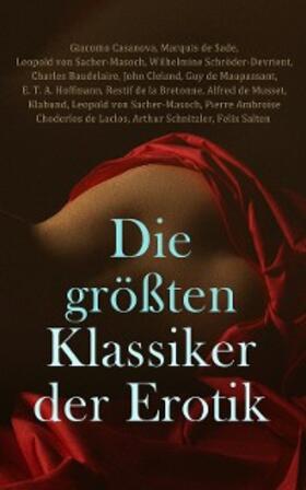 Casanova / Hoffmann / De La Bretonne |  Die größten Klassiker der Erotik | eBook | Sack Fachmedien