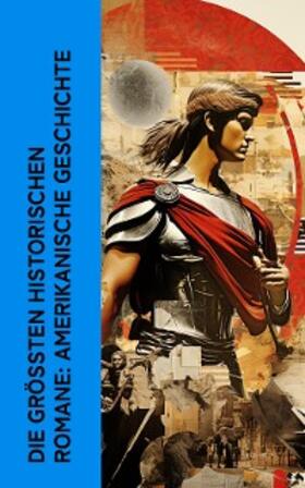 Wallace / Stephens / Gerstäcker |  Die größten historischen Romane: Amerikanische Geschichte | eBook | Sack Fachmedien