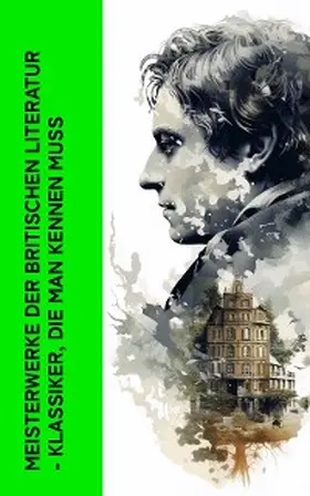Dickens / Kipling / Woolf |  Meisterwerke der britischen Literatur - Klassiker, die man kennen muss | eBook | Sack Fachmedien