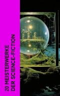 Wells / Verne / Weinbaum |  20 Meisterwerke der Science-Fiction | eBook | Sack Fachmedien