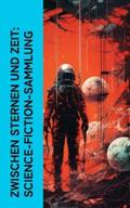Verne / Scheerbart / Laßwitz |  Zwischen Sternen und Zeit: Science-Fiction-Sammlung | eBook | Sack Fachmedien