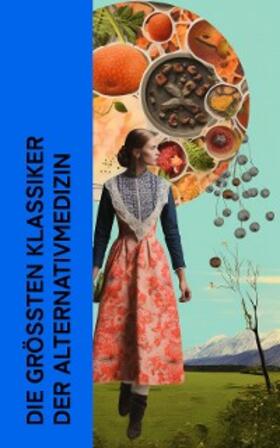 Hahnemann / Kneipp / Bingen |  Die größten Klassiker der Alternativmedizin | eBook | Sack Fachmedien