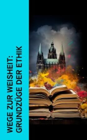 Thoreau / Schopenhauer / Gracián |  Wege zur Weisheit: Grundzüge der Ethik | eBook | Sack Fachmedien