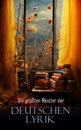 von Goethe / Schiller / von Droste-Hülshoff |  Die größten Meister der deutschen Lyrik | eBook | Sack Fachmedien