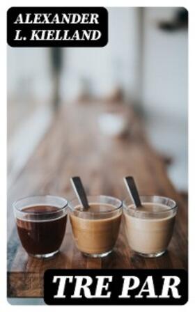 Kielland |  Tre Par | eBook | Sack Fachmedien
