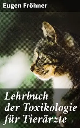 Fröhner |  Lehrbuch der Toxikologie für Tierärzte | eBook | Sack Fachmedien