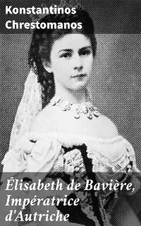 Chrestomanos |  Élisabeth de Bavière, Impératrice d'Autriche | eBook | Sack Fachmedien