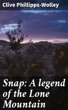 Phillipps-Wolley |  Snap: A legend of the Lone Mountain | eBook | Sack Fachmedien
